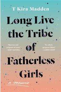 Long Live the Tribe of Fatherless Girls