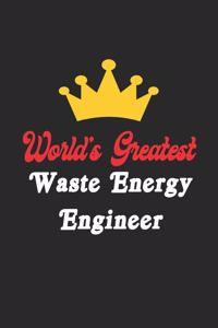 World's Greatest Waste Energy Engineer Notebook - Funny Waste Energy Engineer Journal Gift