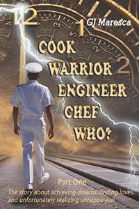 COOK WARRIOR ENGINEER CHEF WHO? - Part One: The story about achieving dreams, finding loves, and unfortunately realizing unhappiness!