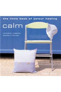 The Little Book of Colour Healing: Calm