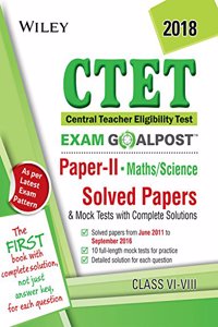 Wiley CTET Exam Goalpost Solved Papers and Mock Tests, Paper II, (Mathematics and Science), Class VI - VIII, 2018