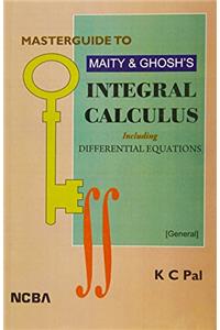 Masterguide to Maity & Ghosh's Integral Calculus Including Differential Equations