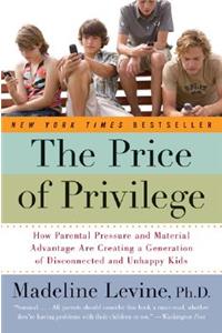 Price of Privilege: How Parental Pressure and Material Advantage Are Creating a Generation of Disconnected and Unhappy Kids