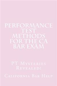 Performance Test Methods for the CA Bar Exam: PT Mysteries Revealed!