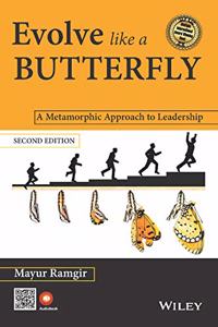 Evolve like a Butterfly, 2ed: A Metamorphic Approach to Leadership