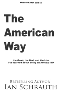 The American Way: The Good, the Bad, and the Lies I've learned about being an Amway IBO