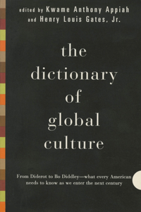 Dictionary of Global Culture: What Every American Needs to Know as We Enter the Next Century--from Diderot to Bo Diddley