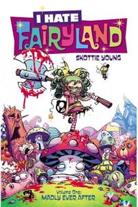 I Hate Fairyland Volume 1: Madly Ever After