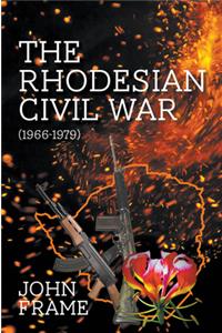 The Rhodesian Civil War (1966-1979)