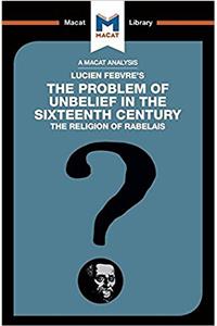 Analysis of Lucien Febvre's The Problem of Unbelief in the 16th Century