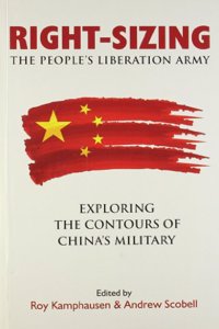 Right-sizing the Peoples Liberation Army: Exploring the Contours of Chinas Military