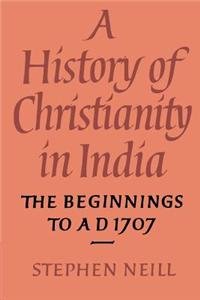 History of Christianity in India: The Beginnings to Ad 1707