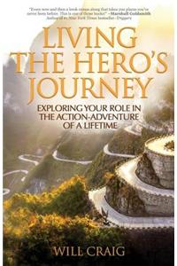 Living the Hero's Journey: Exploring Your Role in the Action-Adventure of a Lifetime