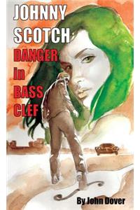 Danger in Bass Clef: A Johnny Scotch Adventure