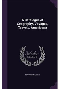 A Catalogue of Geography, Voyages, Travels, Americana