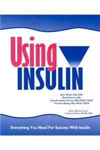 Using Insulin: Everything You Need for Success with Insulin