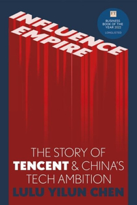 Influence Empire: Inside the Story of Tencent and China's Tech Ambition