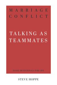 Marriage Conflict: Talking as Teammates