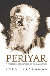 Periyar: The Political Biography of E.V. Ramasamy