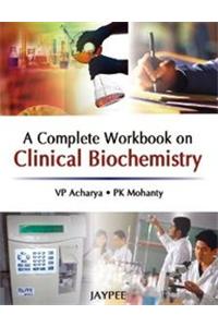 A Complete Workbook on Clinical Biochemistry