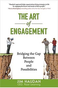 The Art of Engagement: Bridging the Gap Between People and Possibilities: Bridging the Gap Between People and Possibilities