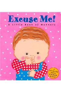 Excuse Me!: A Little Book of Manners