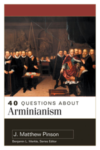 40 Questions about Arminianism