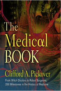 Medical Book: From Witch Doctors to Robot Surgeons, 250 Milestones in the History of Medicine