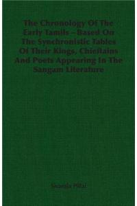 Chronology Of The Early Tamils - Based On The Synchronistic Tables Of Their Kings, Chieftains And Poets Appearing In The Sangam Literature