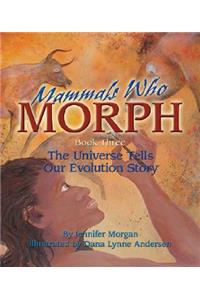 Mammals Who Morph: The Universe Tells Our Evolution Story