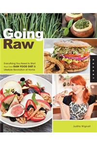 Going Raw: Everything You Need to Start Your Own Raw Food Diet & Lifestyle Revolution at Home