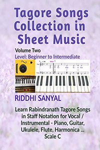 Tagore Songs Collection in Sheet Music - Volume Two: Tagore Songs Collection in Sheet Music