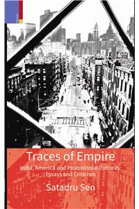 Traces of Empire: India, America and Post Colonial Cultures: India, America and Post Colonial Cultures