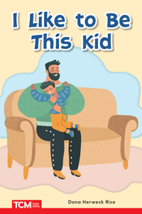 I Like to Be This Kid: Prek/K: Book 15