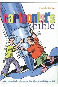 The Cartoonist's Bible: An essential reference for the practicing artist