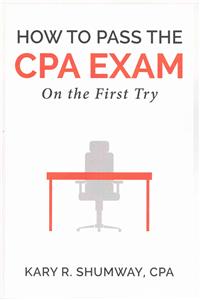 How to Pass the CPA EXam: On the First Try