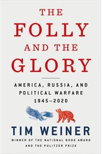 Folly and the Glory: America, Russia, and Political Warfare 1945-2020