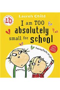 Charlie and Lola: I Am Too Absolutely Small For School