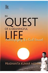 In Quest of a Meaningful Life: Autobiography of a Civil Servant