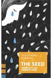 The Seed: Infertility Is a Feminist Issue