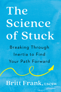 Science of Stuck: Breaking Through Inertia to Find Your Path Forward