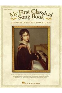 My First Classical Song Book: A Treasury of Favorite Songs to Play