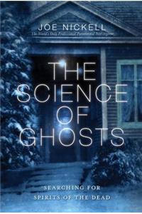 Science of Ghosts: Searching for Spirits of the Dead