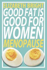 Good Fat is Good for Women: Menopause