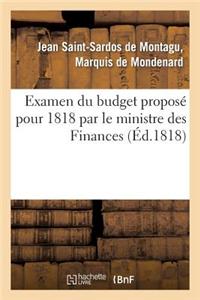 Examen Du Budget Proposé Pour 1818 Par Le Ministre Des Finances, Avec l'Indication Des Moyens