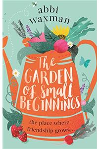 The Garden of Small Beginnings