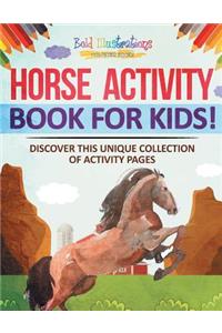 Horse Activity Book For Kids! Discover This Unique Collection Of Activity