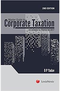 Master Guide to Corporate Taxation - As amended by the Finance Act, 2017