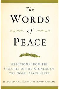 The Words of Peace, Fourth Edition: Selections from the Speeches of the Winners of the Nobel Peace Prize