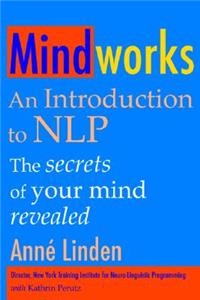 Mindworks: An Introduction to Nlp